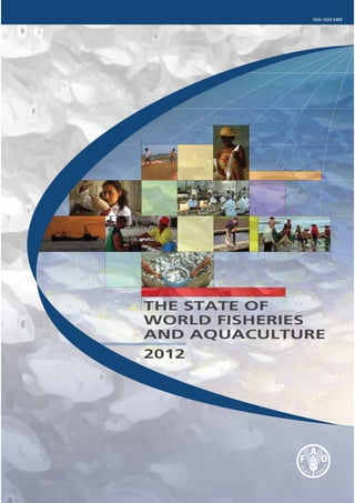 ISSN 1020-5489
THE STATE OF
WORLD FISHERIES
AND AQUACULTURE
2012
 