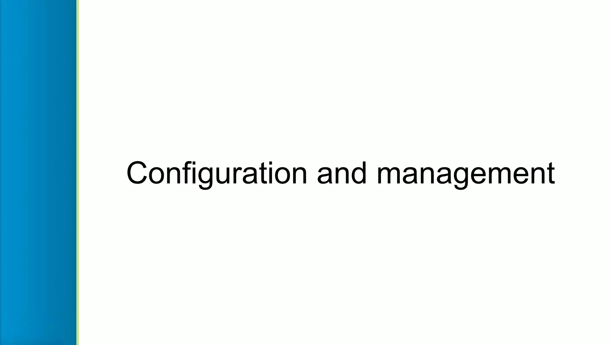 Configuration and management
 