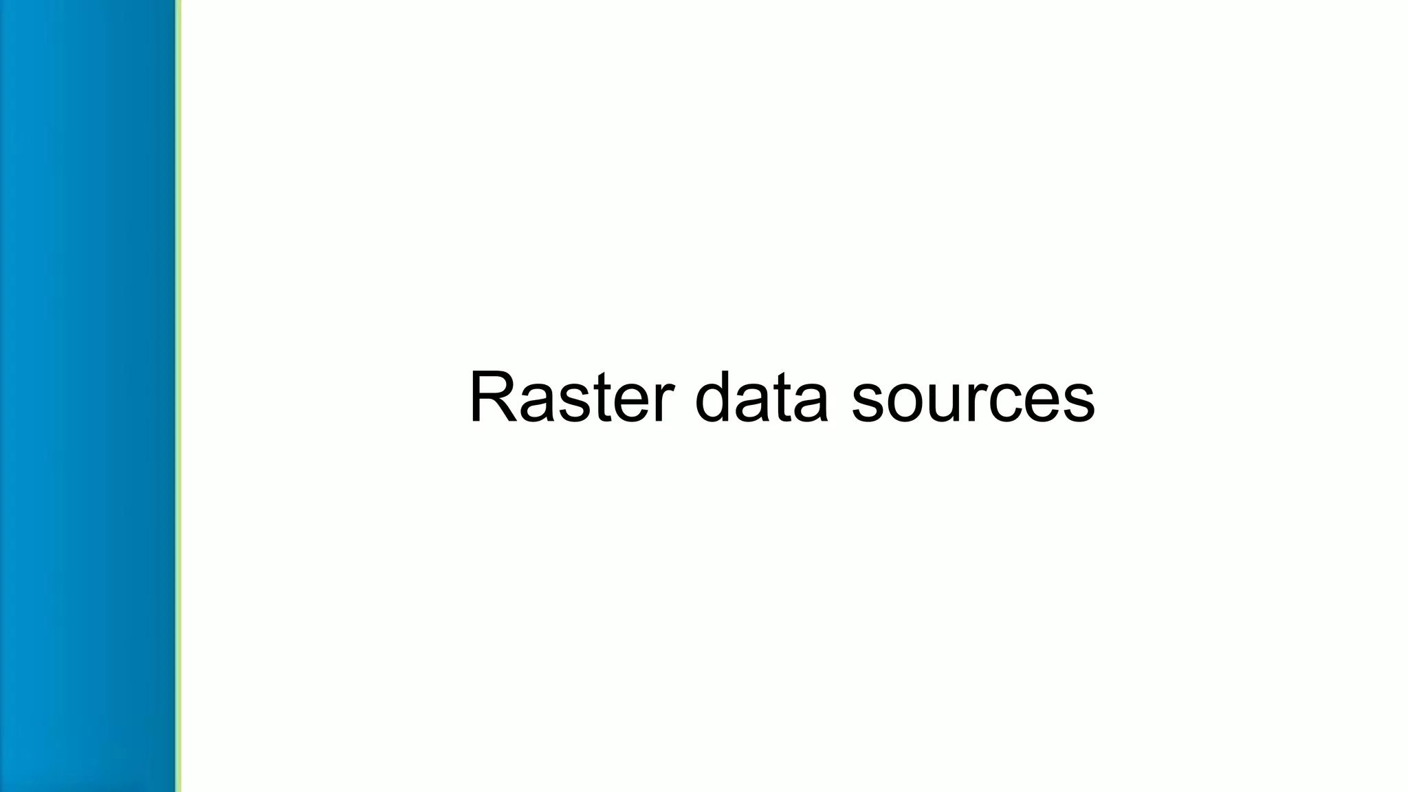 Raster data sources
 