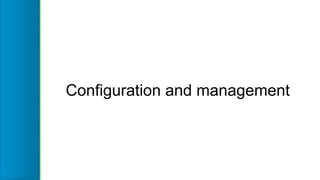 Configuration and management
 