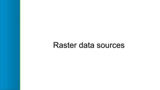 Raster data sources
 