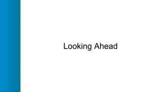 Looking Ahead
 