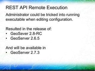 REST API Remote Execution
Administrator could be tricked into running
executable when editing configuration.
Resulted in t...