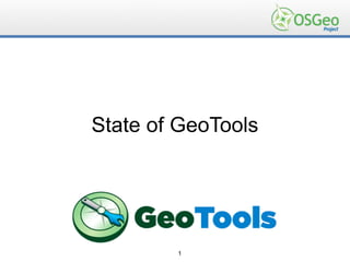 State of GeoTools




        1
 