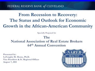 From Recession to Recovery:
   The Status and Outlook for Economic
Growth in the African-American Community
 