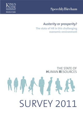 Austerity or prosperity?
   The state of HR in this challenging
              economic environment




SURVEY 2011
 