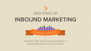 HubSpot's 2013 State of Inbound Marketing Slide 12