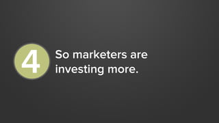of marketers will increase inbound	
  

48%   spending in 2013 – the third year
      in a row inbound budgets have
      ...
