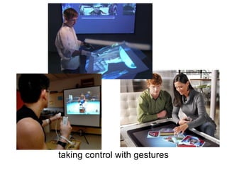 taking control with gestures
 