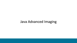 Java Advanced Imaging
 