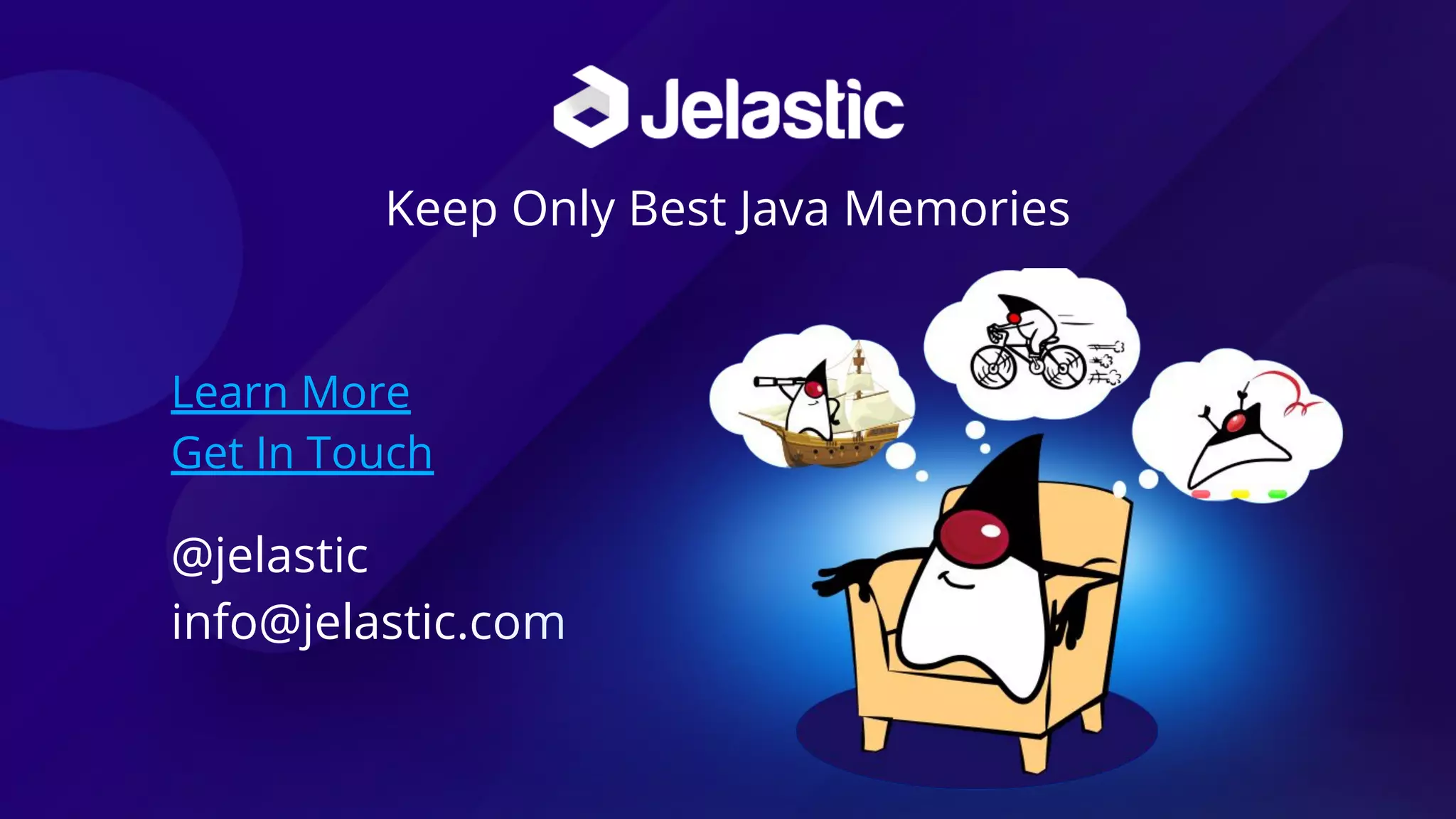 Keep Only Best Java Memories Learn More Get In Touch @jelastic info@jelastic.com 