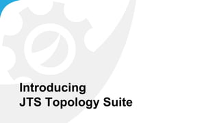 Introducing
JTS Topology Suite
uDig Introduction 3
 