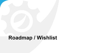 Roadmap / Wishlist
uDig Introduction 33
 