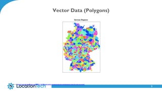 9
Vector Data (Polygons)
Source: https://ryouready.wordpress.com/2009/11/16/infomaps-using-r-visualizing-german-unemployme...