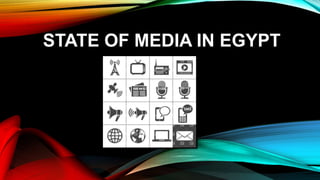 STATE OF MEDIA IN EGYPT
 