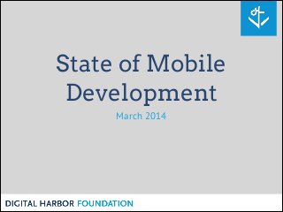 State of Mobile
Development
March 2014
 