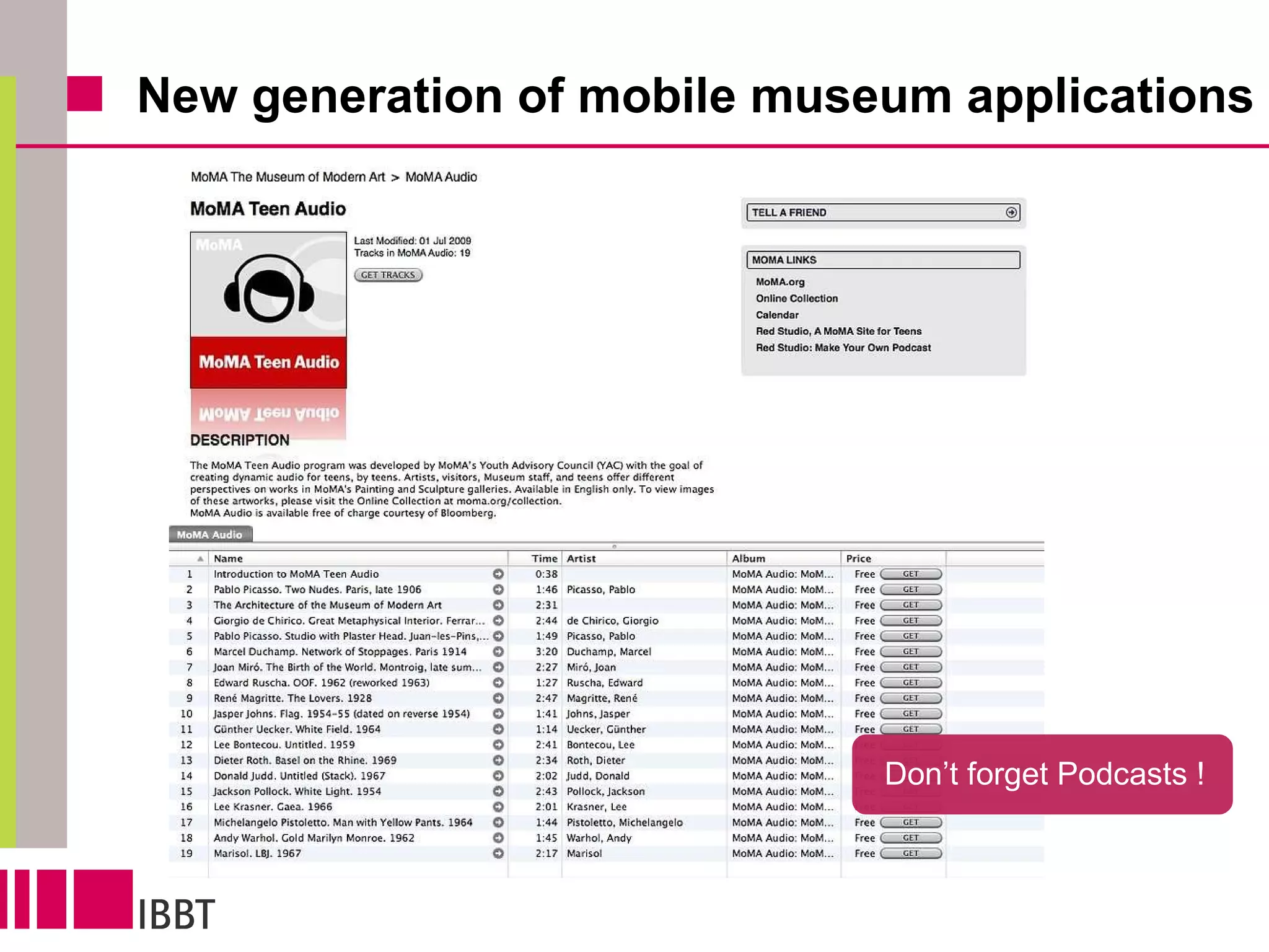 New generation of mobile museum applications Don’t forget Podcasts ! 