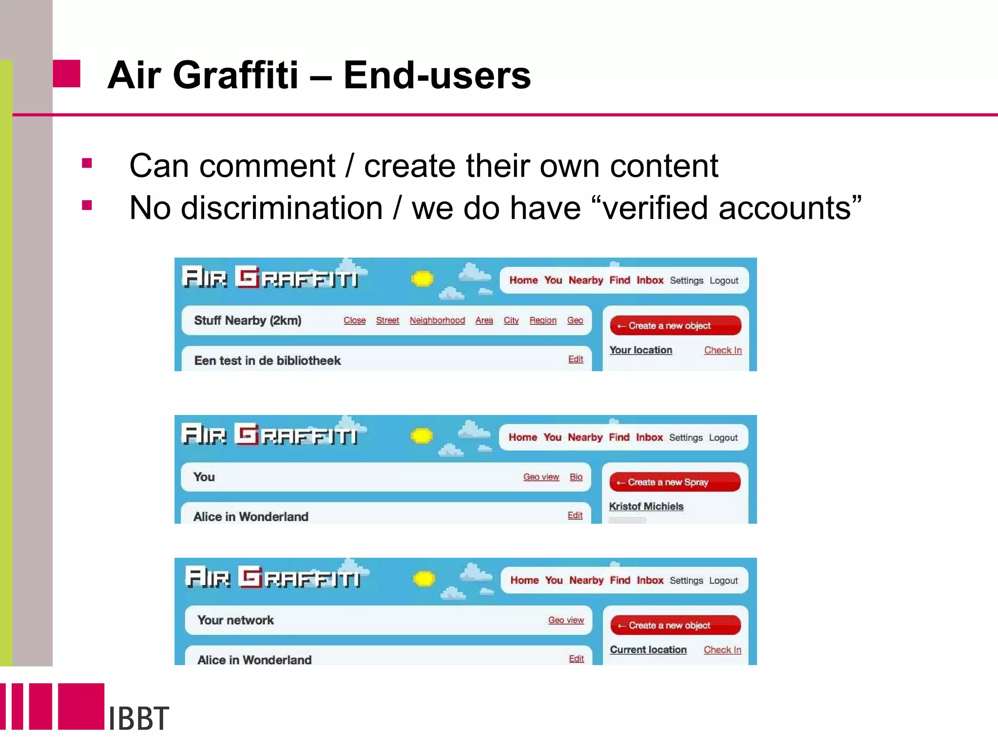 Air Graffiti – End-users Can comment / create their own content No discrimination / we do have “verified accounts” 