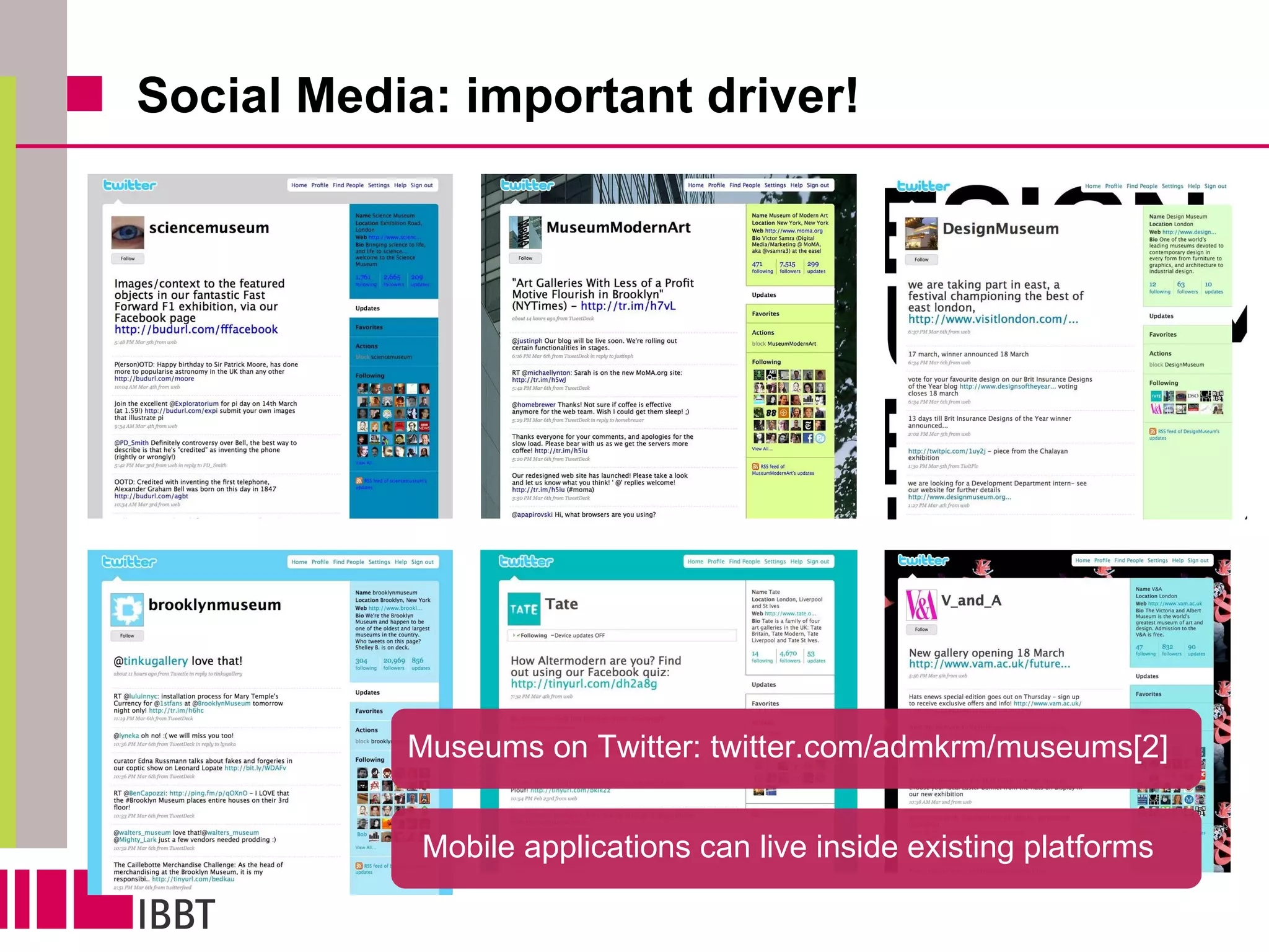Social Media: important driver! Museums on Twitter: twitter.com/admkrm/museums[2] Mobile applications can live inside existing platforms 