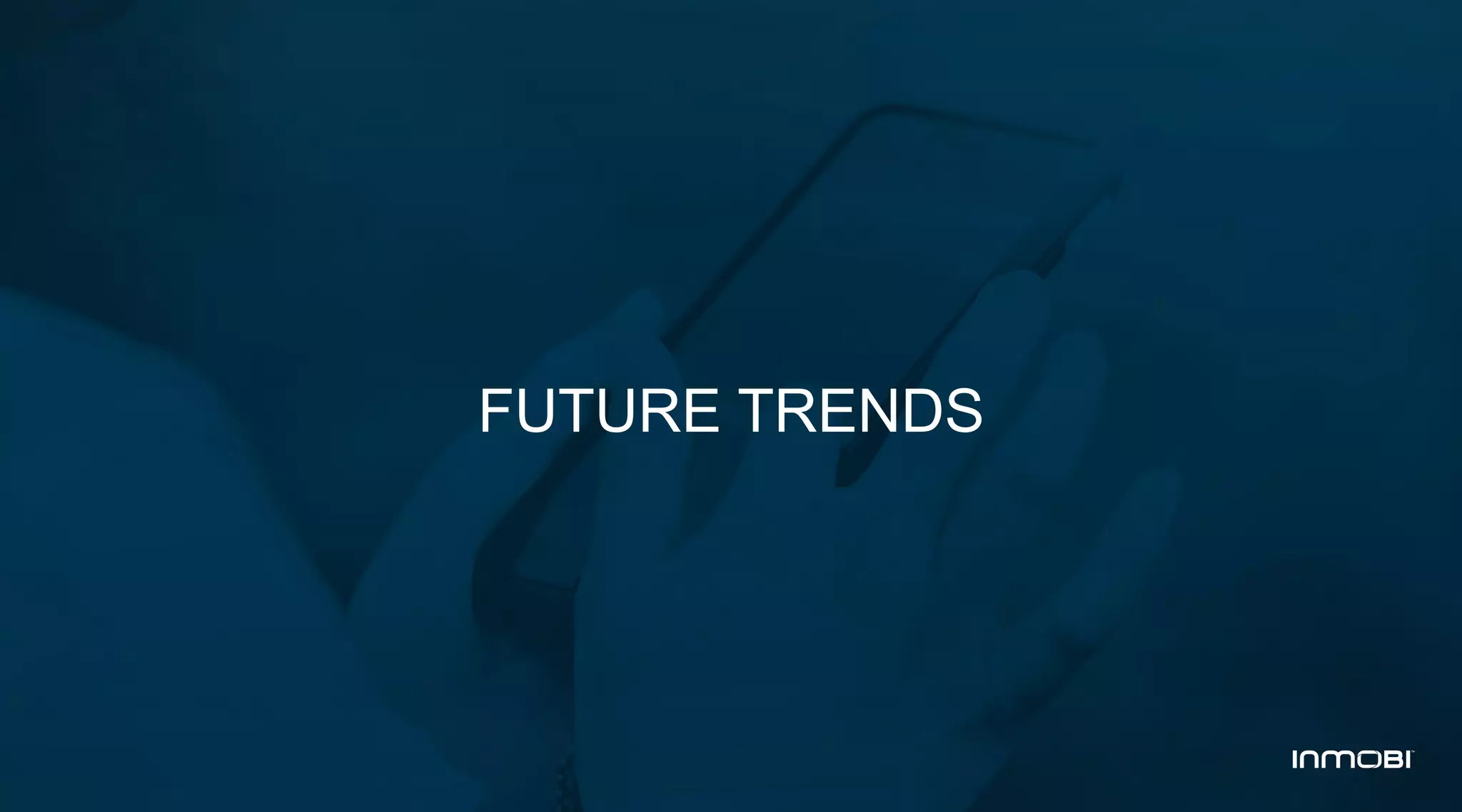FUTURE TRENDS
 
