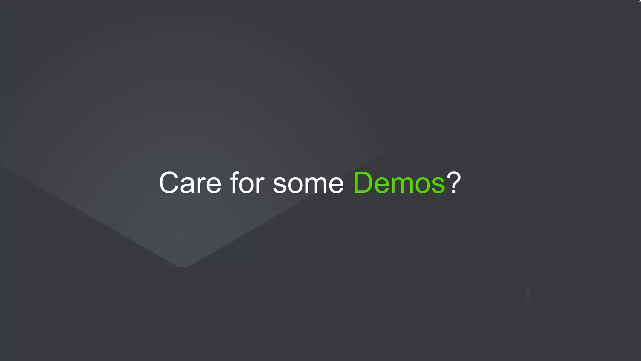 Care for some Demos?
 