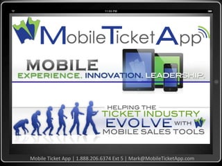 Mobile Ticket App | 1.888.206.6374 Ext 5 | Mark@MobileTicketApp.com
 