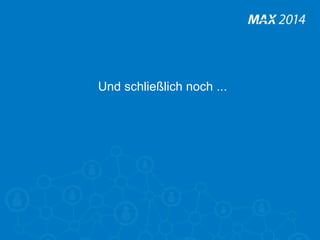 46 
Und schließlich noch ... 
 