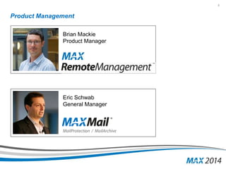 5 
Product Management 
Brian Mackie 
Product Manager 
Eric Schwab 
General Manager 
 