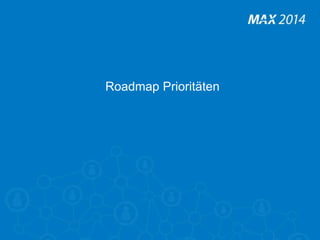 8 
Roadmap Prioritäten 
 