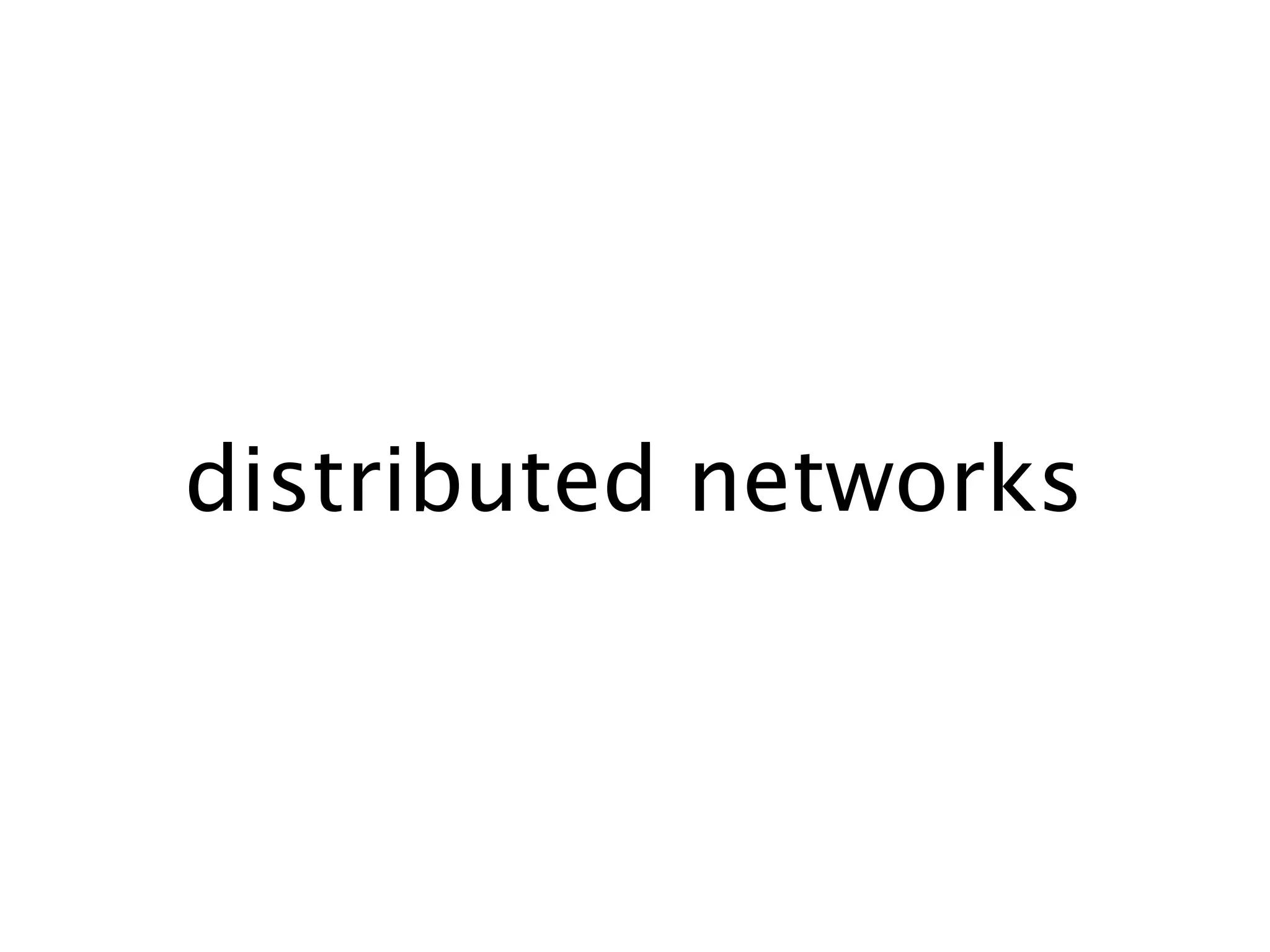 distributed networks
 