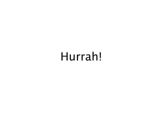 Hurrah!
 