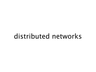 distributed networks
 