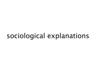 sociological explanations
 