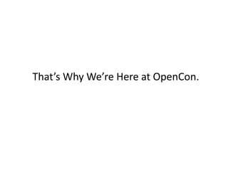 That’s Why We’re Here at OpenCon.
 