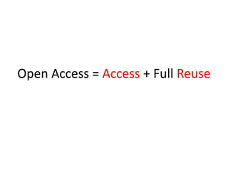Open Access = Access + Full Reuse
 