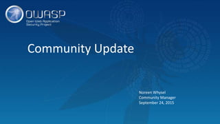 Community Update
Noreen Whysel
Community Manager
September 24, 2015
 