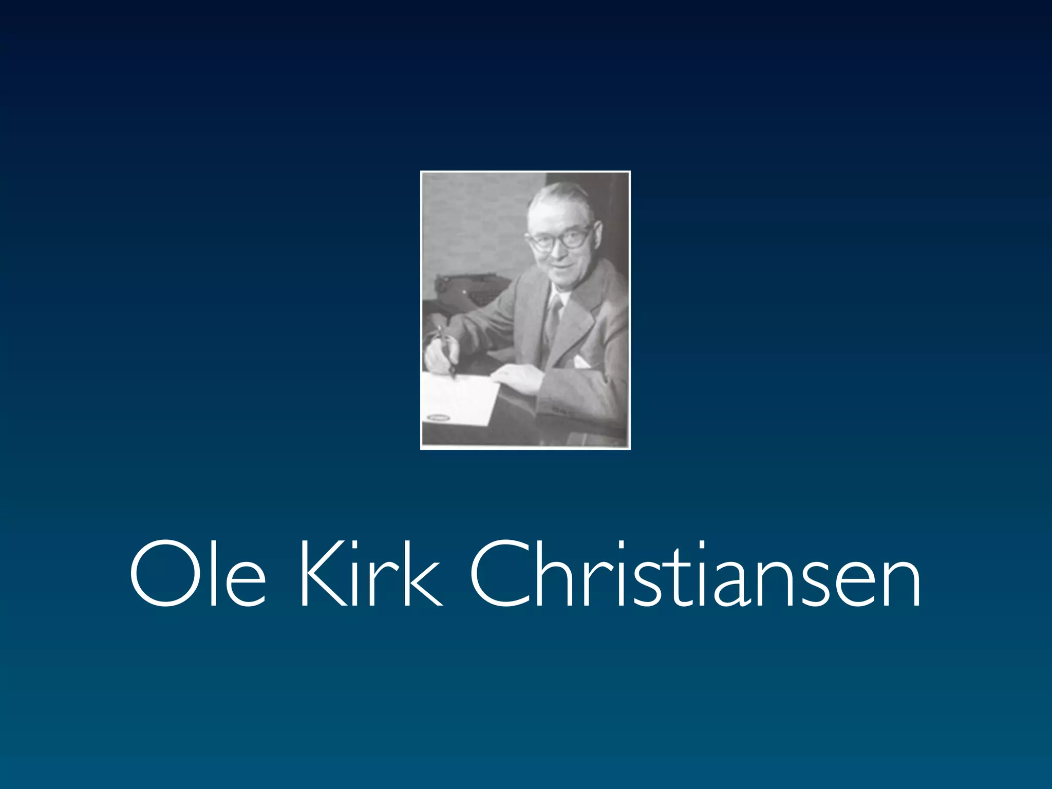 Ole Kirk Christiansen
 