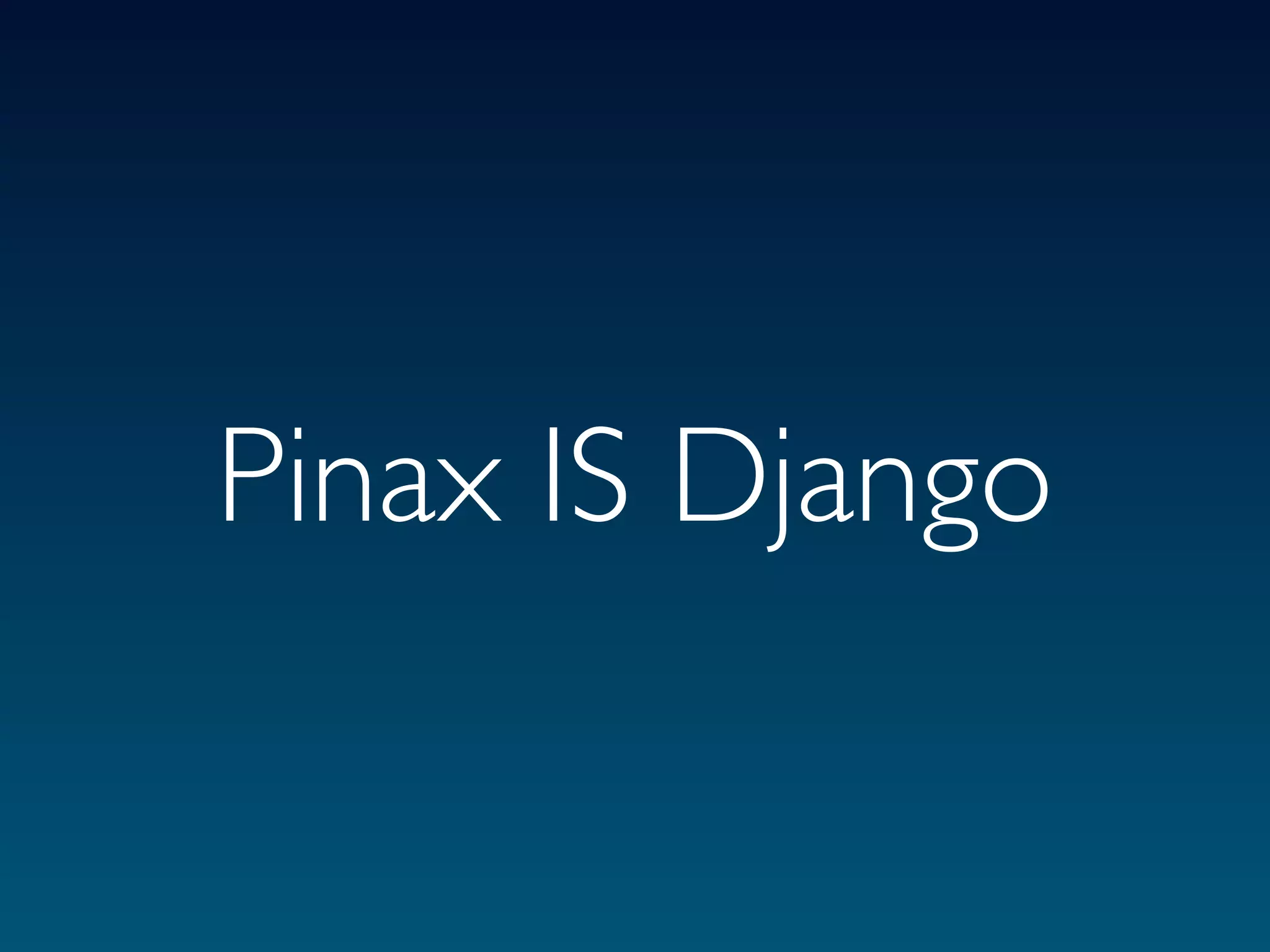 Pinax IS Django
 