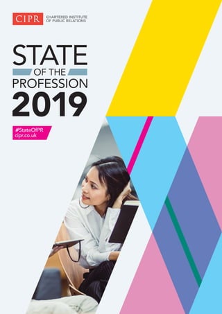 STATEOF THE
PROFESSION
2019#StateOfPR
cipr.co.uk
 
