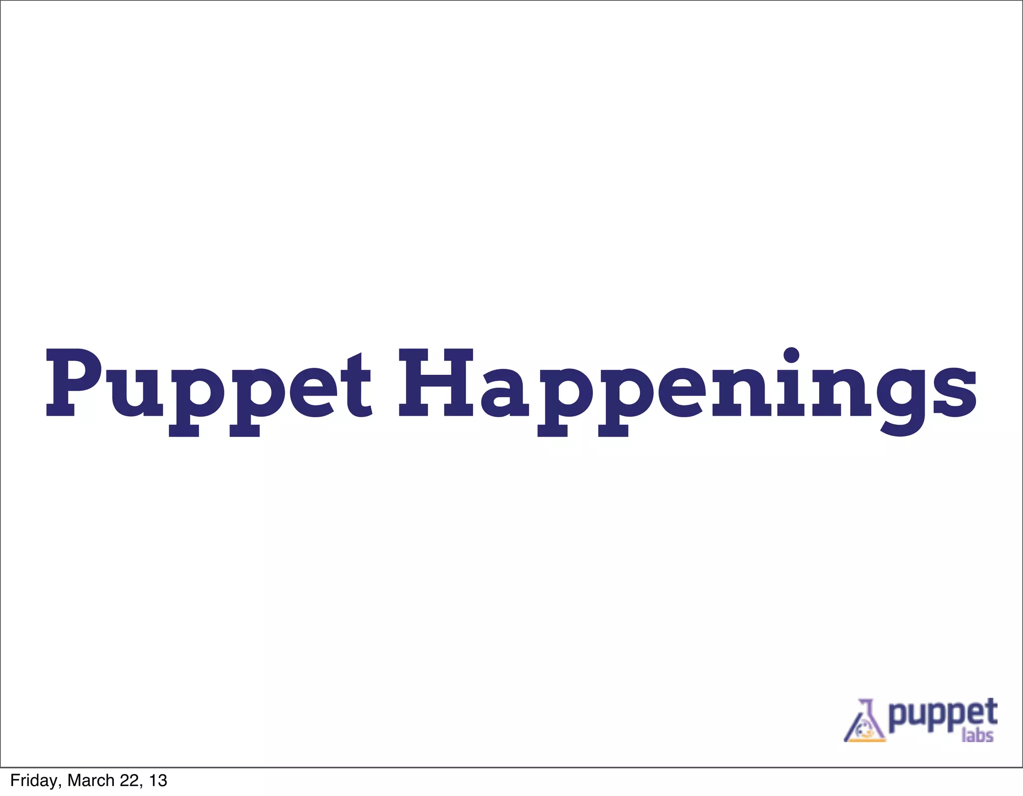 Puppet Happenings



Friday, March 22, 13
 