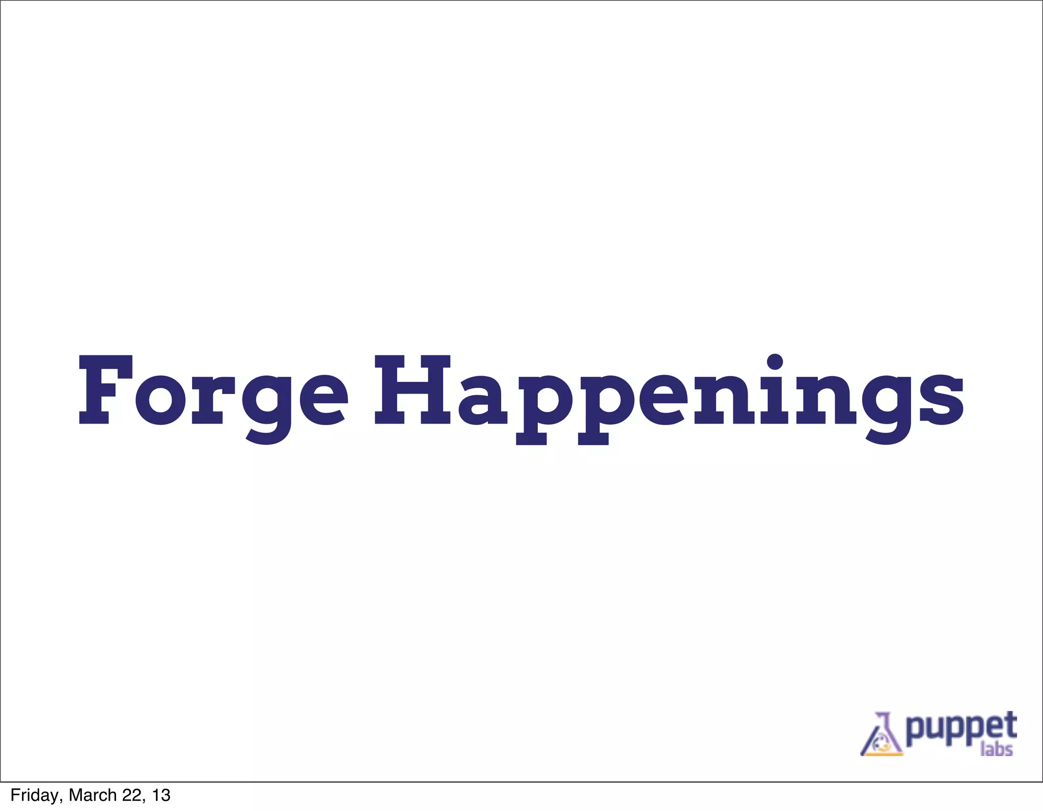 Forge Happenings



Friday, March 22, 13
 
