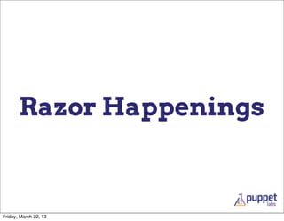 Razor Happenings



Friday, March 22, 13
 