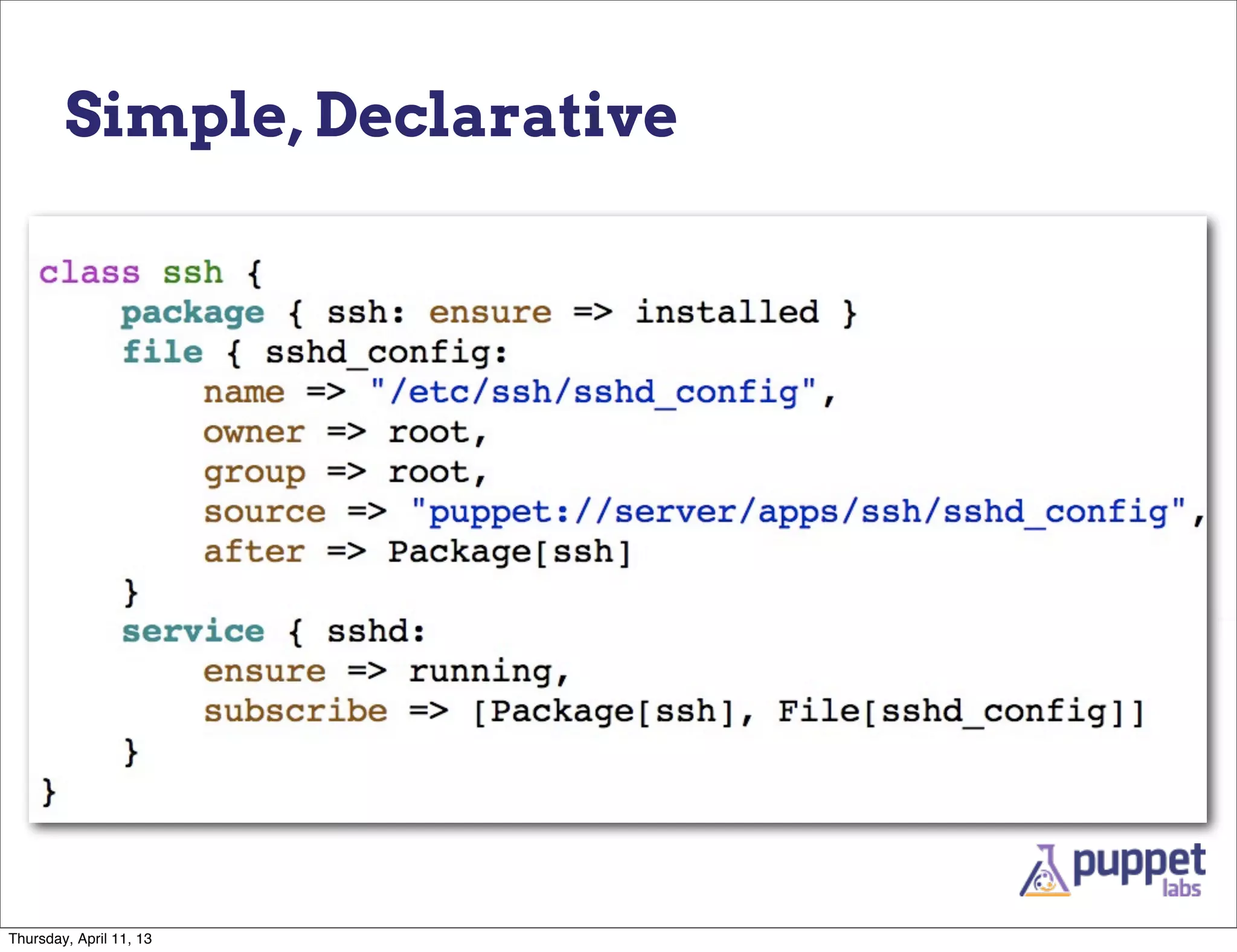Simple, Declarative




Thursday, April 11, 13
 