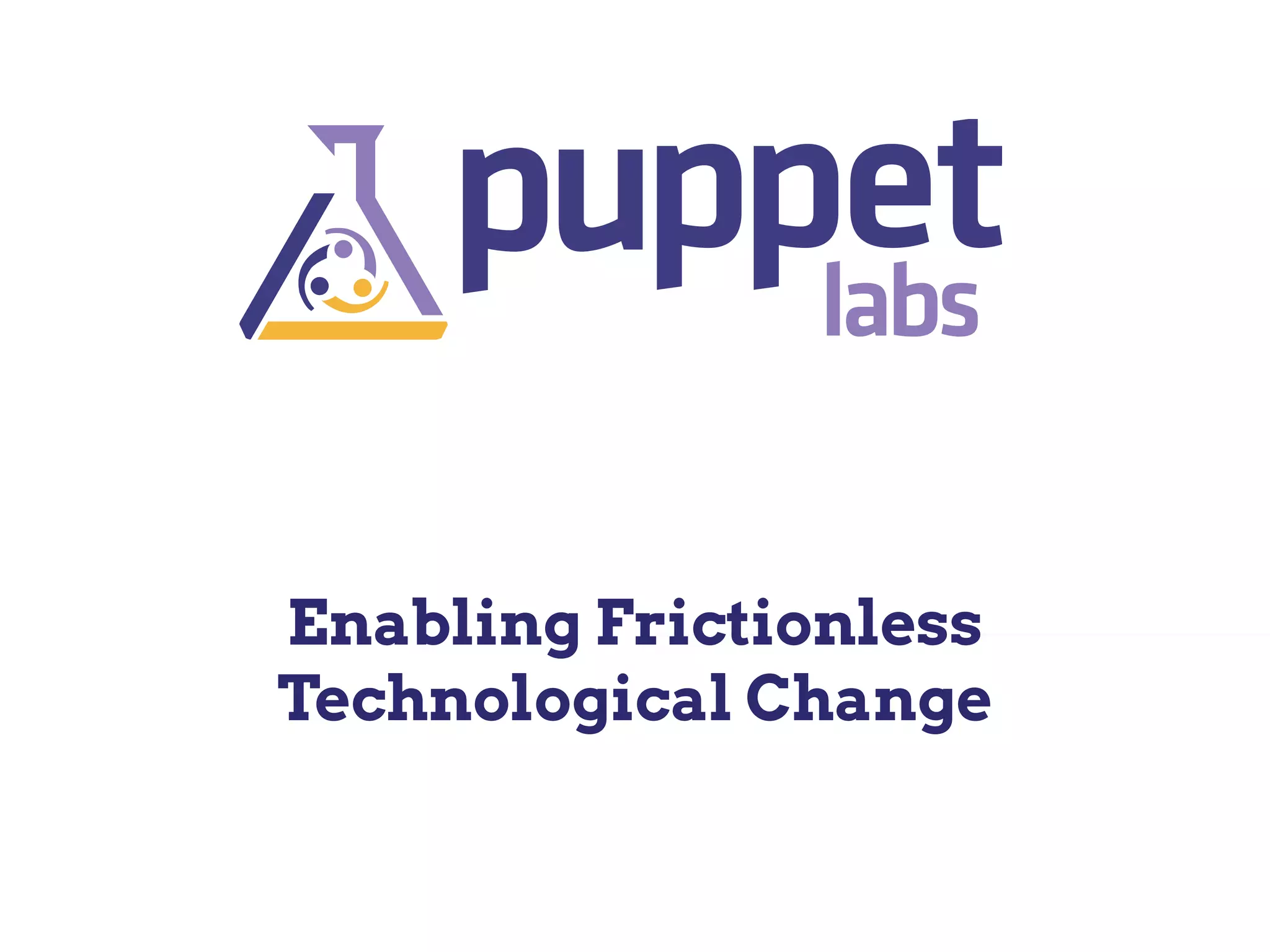 Enabling Frictionless
Technological Change
 