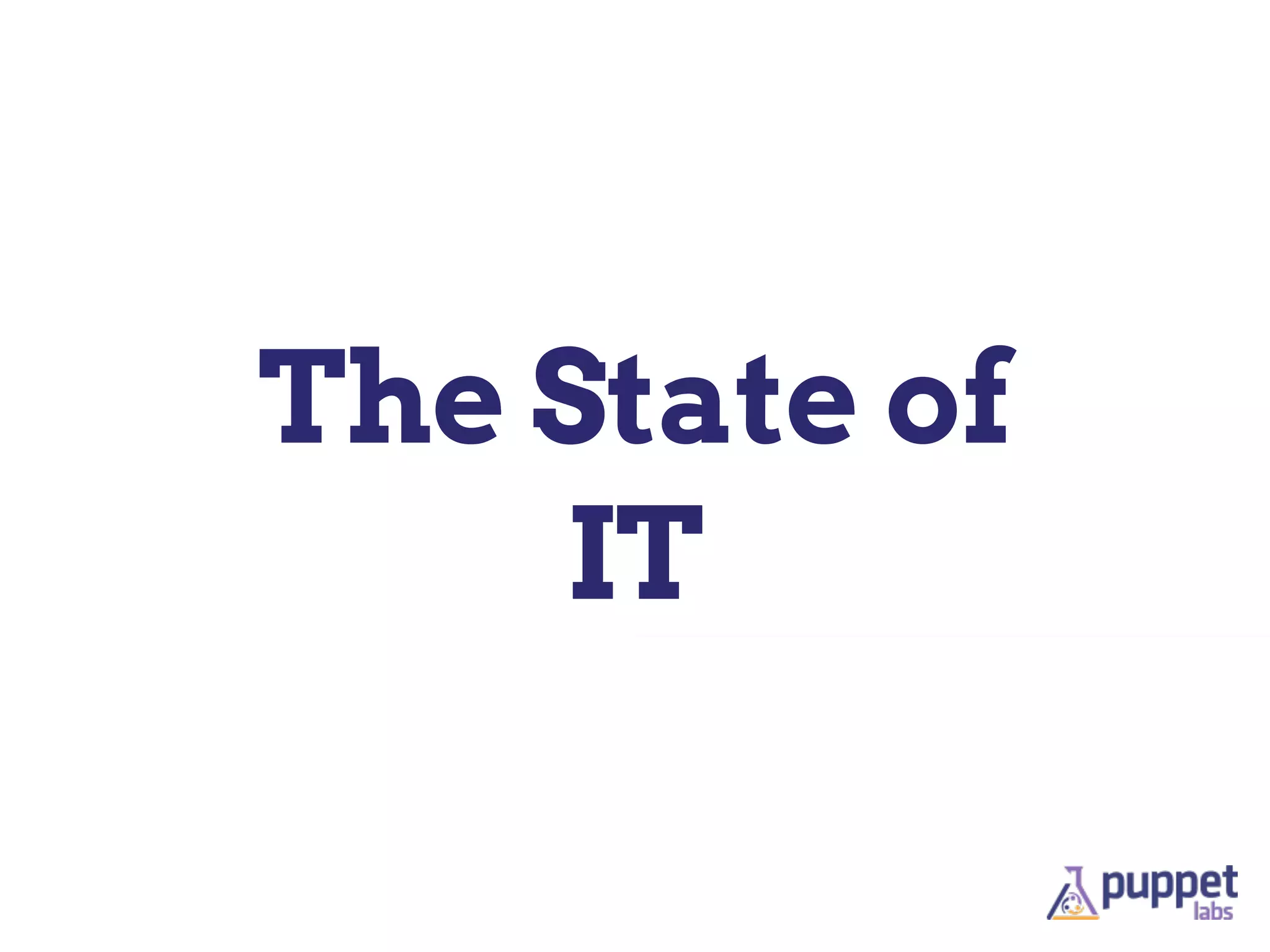 The State of
    IT
 