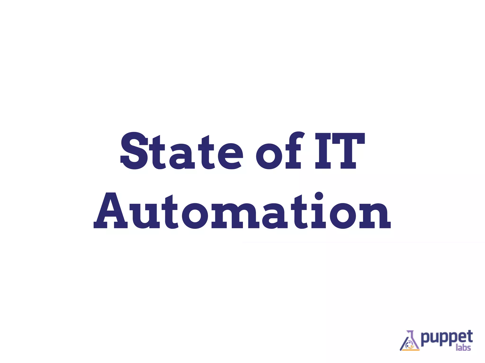 State of IT
Automation
 