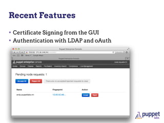 Recent Features

• Certificate Signing from the GUI
• Authentication with LDAP and oAuth
 