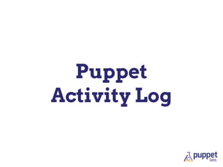 Puppet
Activity Log
 