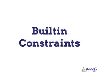 Builtin
Constraints
 