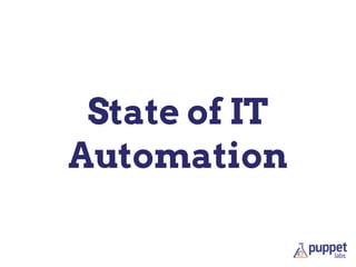 State of IT
Automation
 